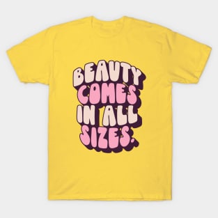 Beauty Comes In All Sizes - Pink T-Shirt